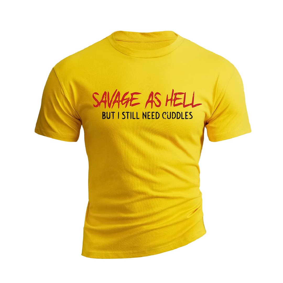 SAVAGE AS HELL BUE I STILL NEED CUDDLES GRAPHIC TEE