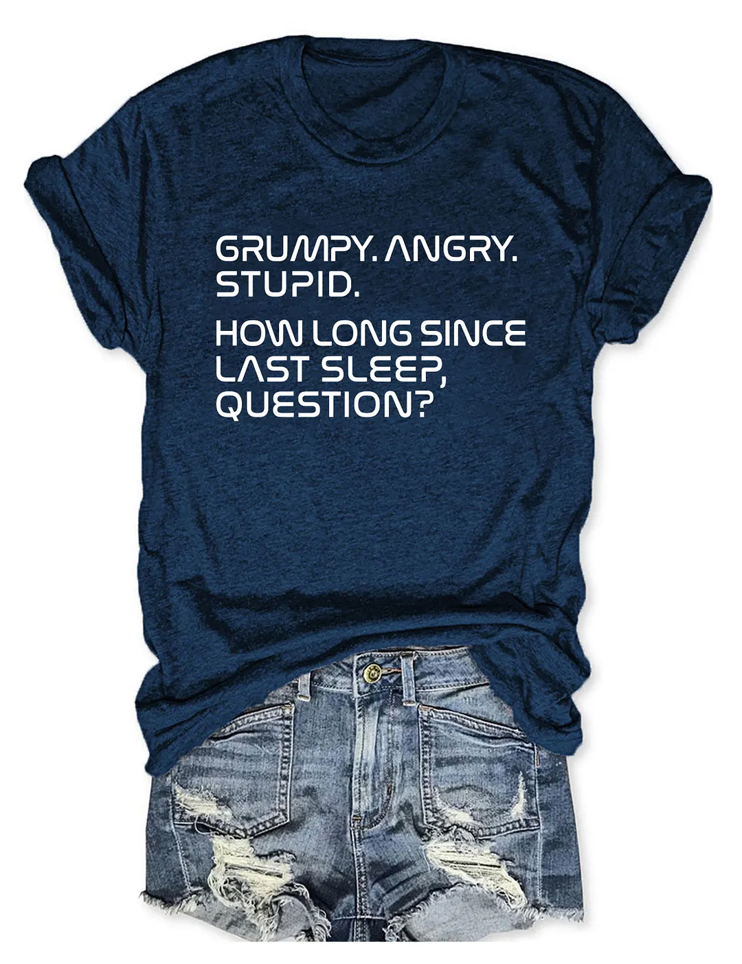 Grumpy Angry Stupid How Long Since Last Sleep Question T-shirt