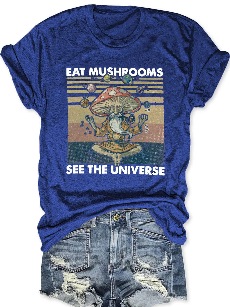 Eat Mushrooms See the Universe T-shirt