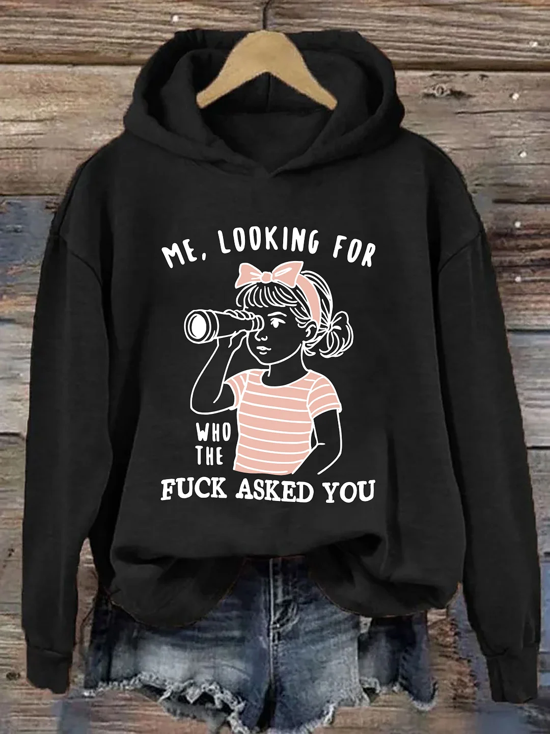 Me Looking For Who The Fuck Asked You Hoodie