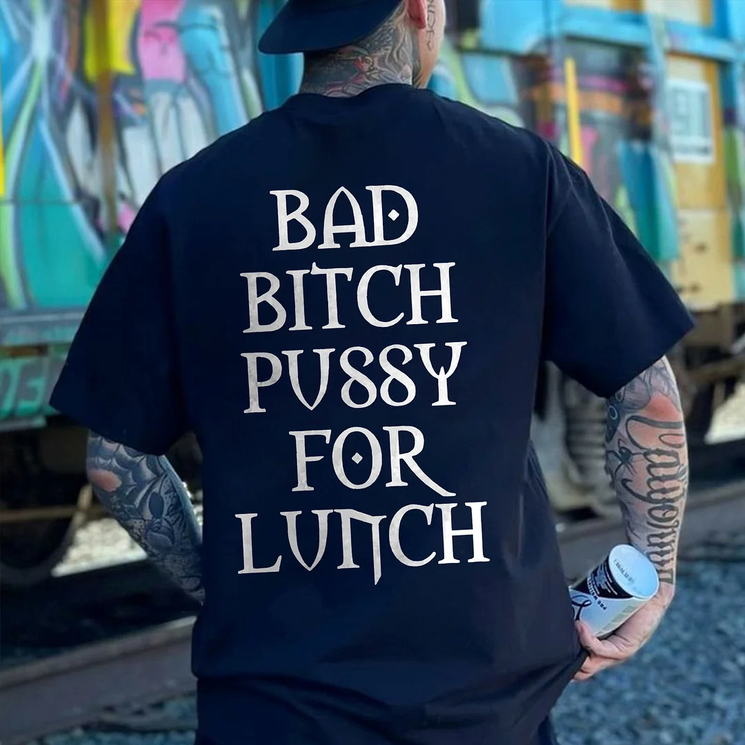 Bad Bitch Pussy For Lunch Printed Men's T-shirt -  