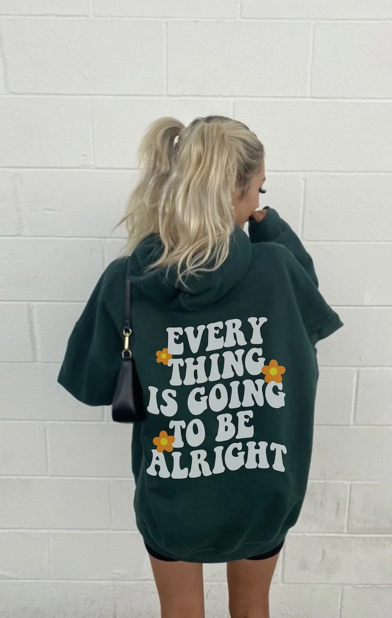 EVERYTHING IS GOING TO BE ALRIGHT HOODIE  August Lemonade