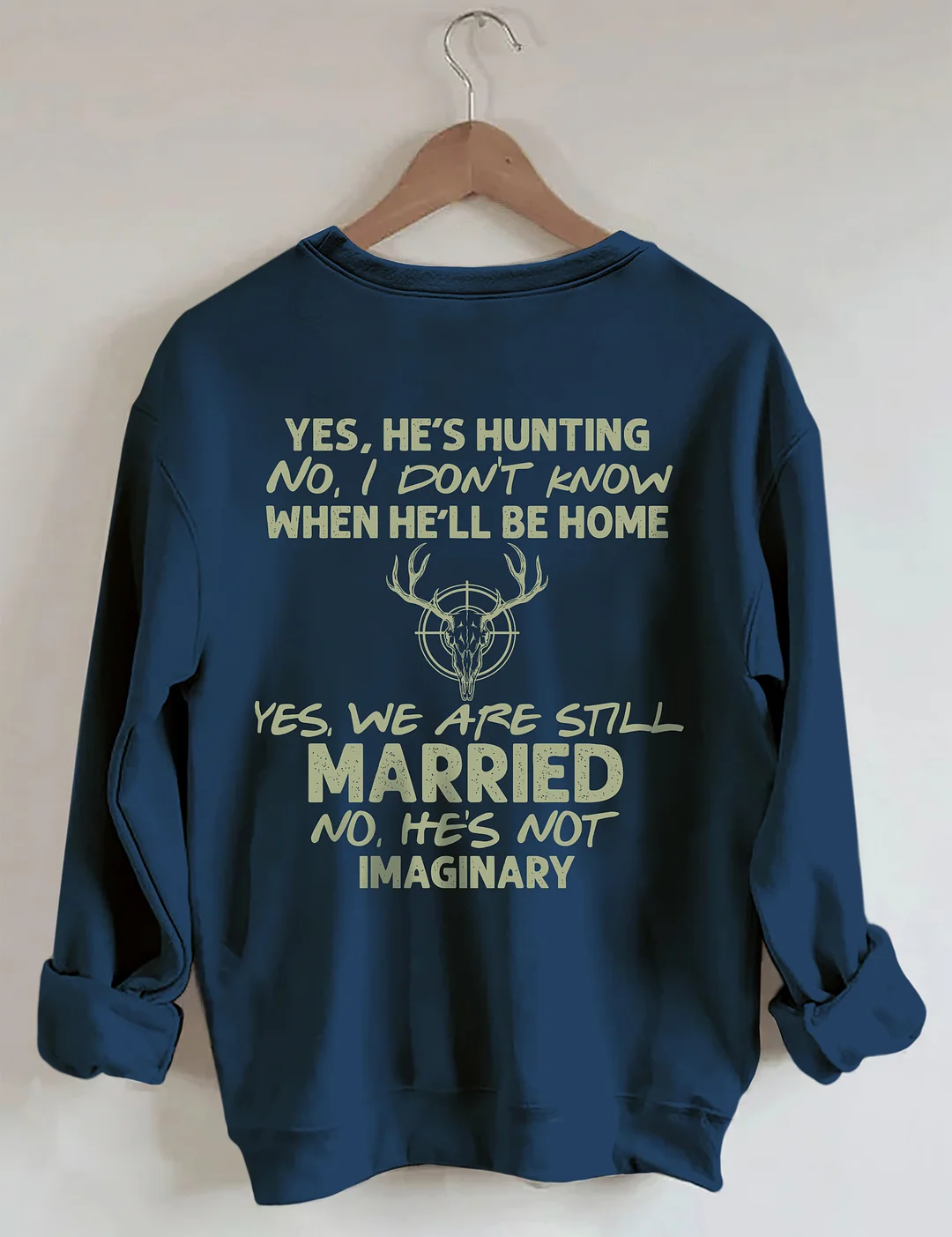 He's Hunting Sweatshirt