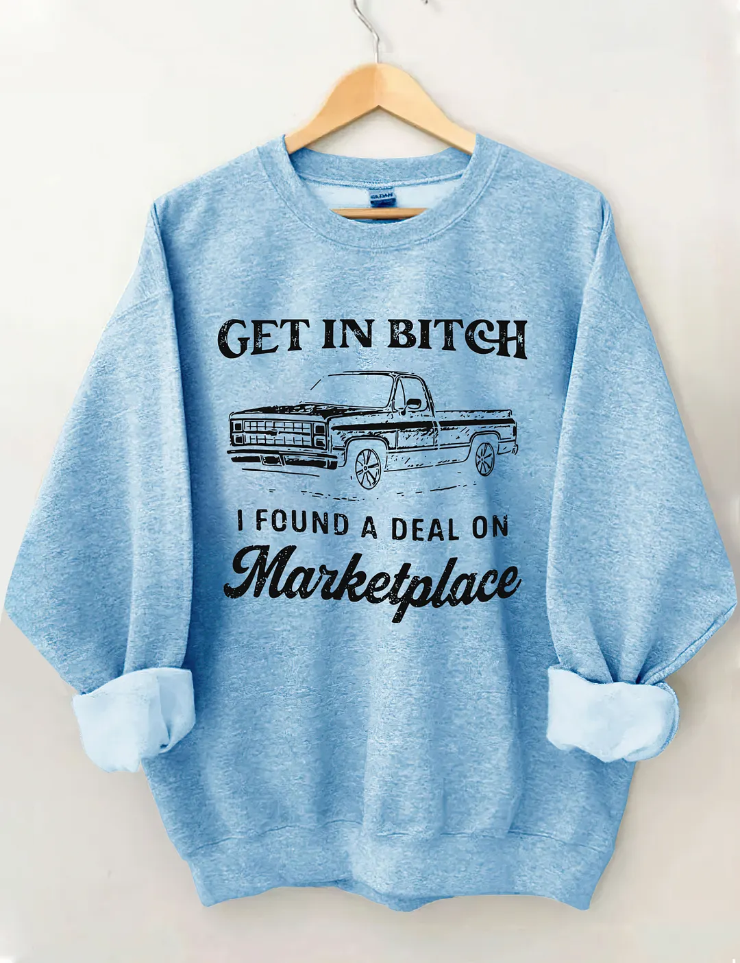 Get In Bitch I Found A Deal On Marketplace Sweatshirt