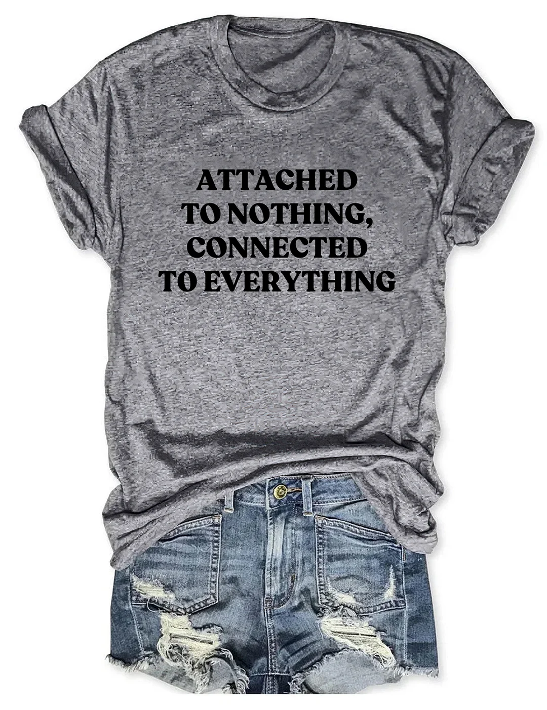 Attached To Nothing Connected To Everything T-shirt