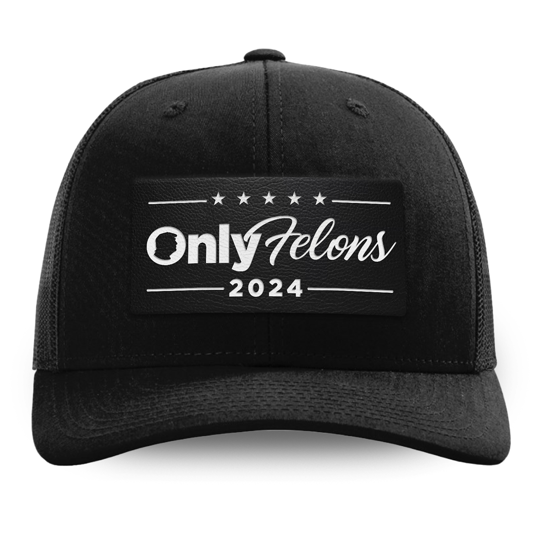 Only Felons 2024 Hat