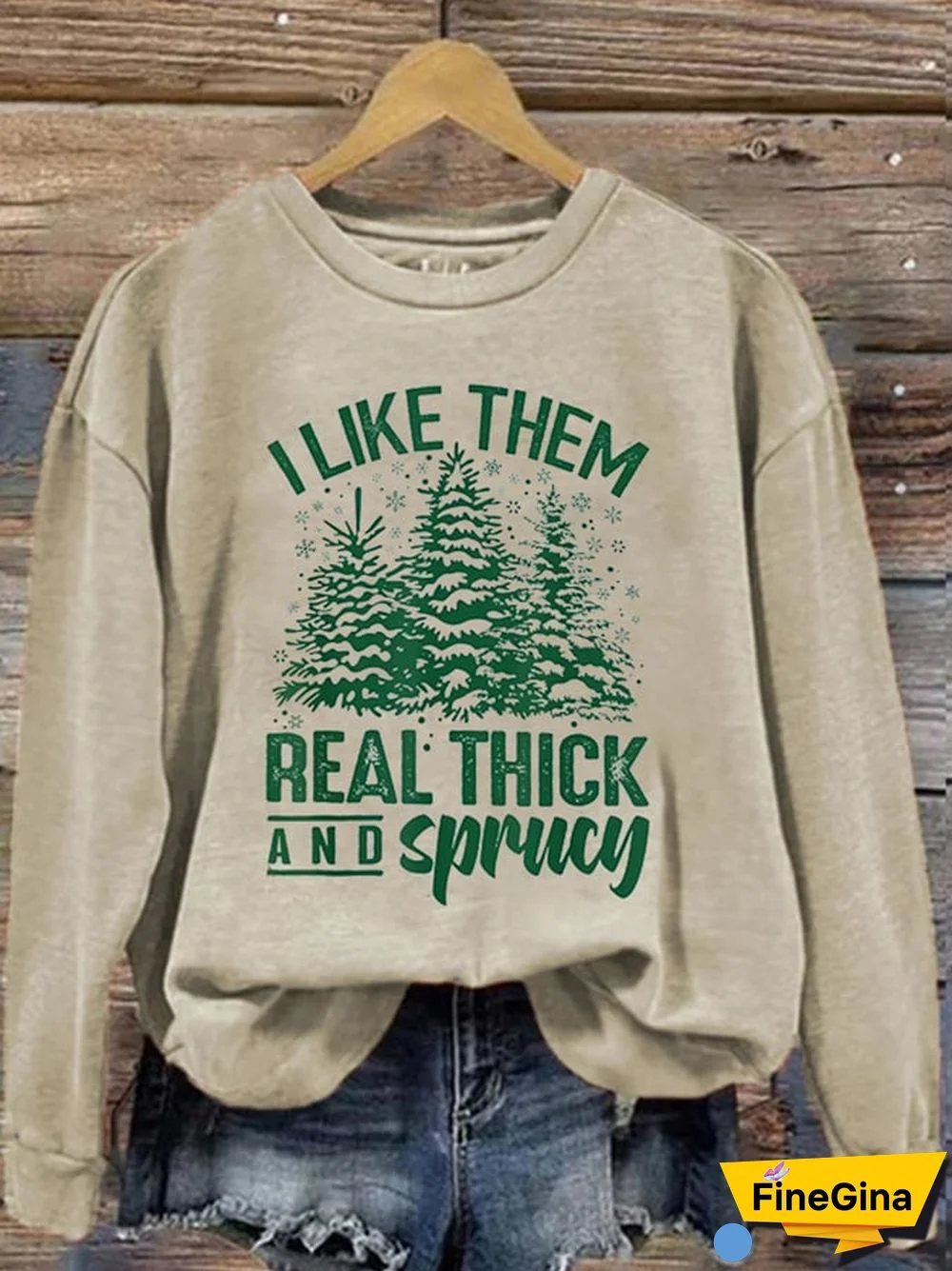 Women's Casual I Like Them Real Thick And Sprucey Print Long Sleeve Sweatshirt