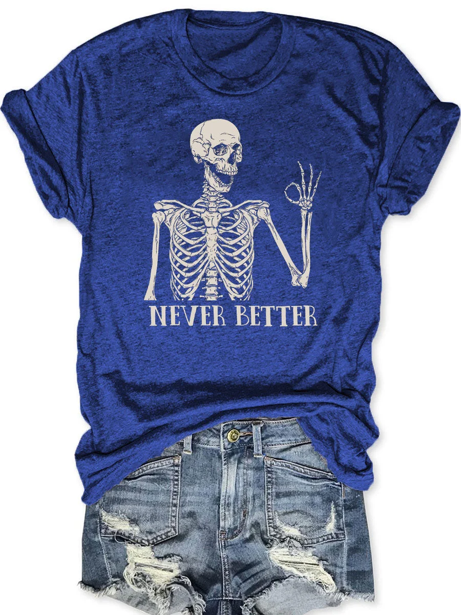 Never Better Skeleton T-shirt