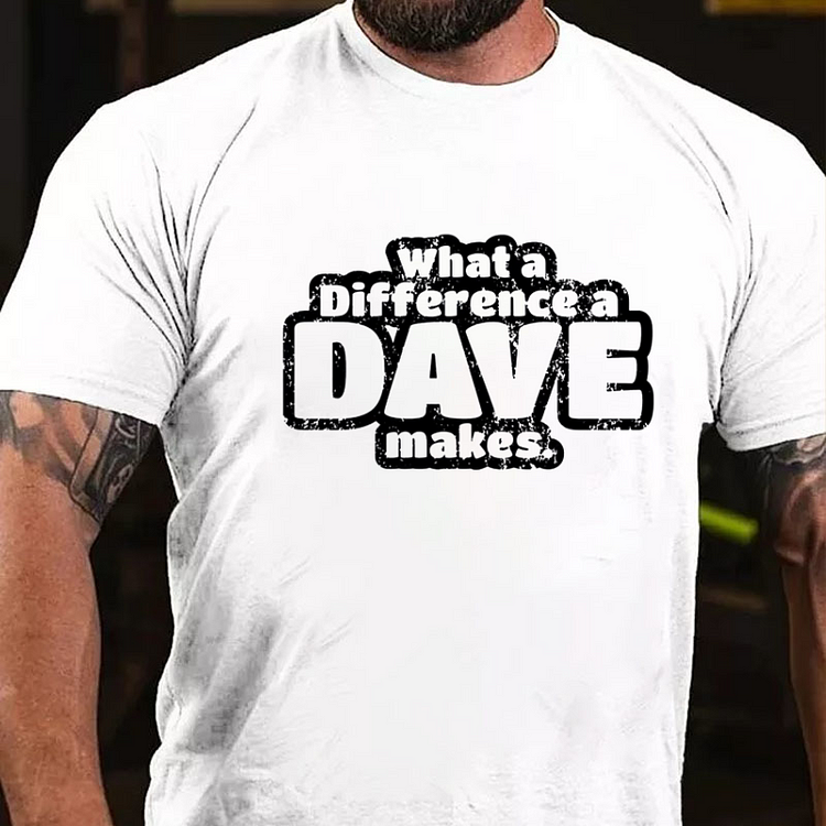 What A Difference A Dave Makes Funny Men T-shirt socialshop