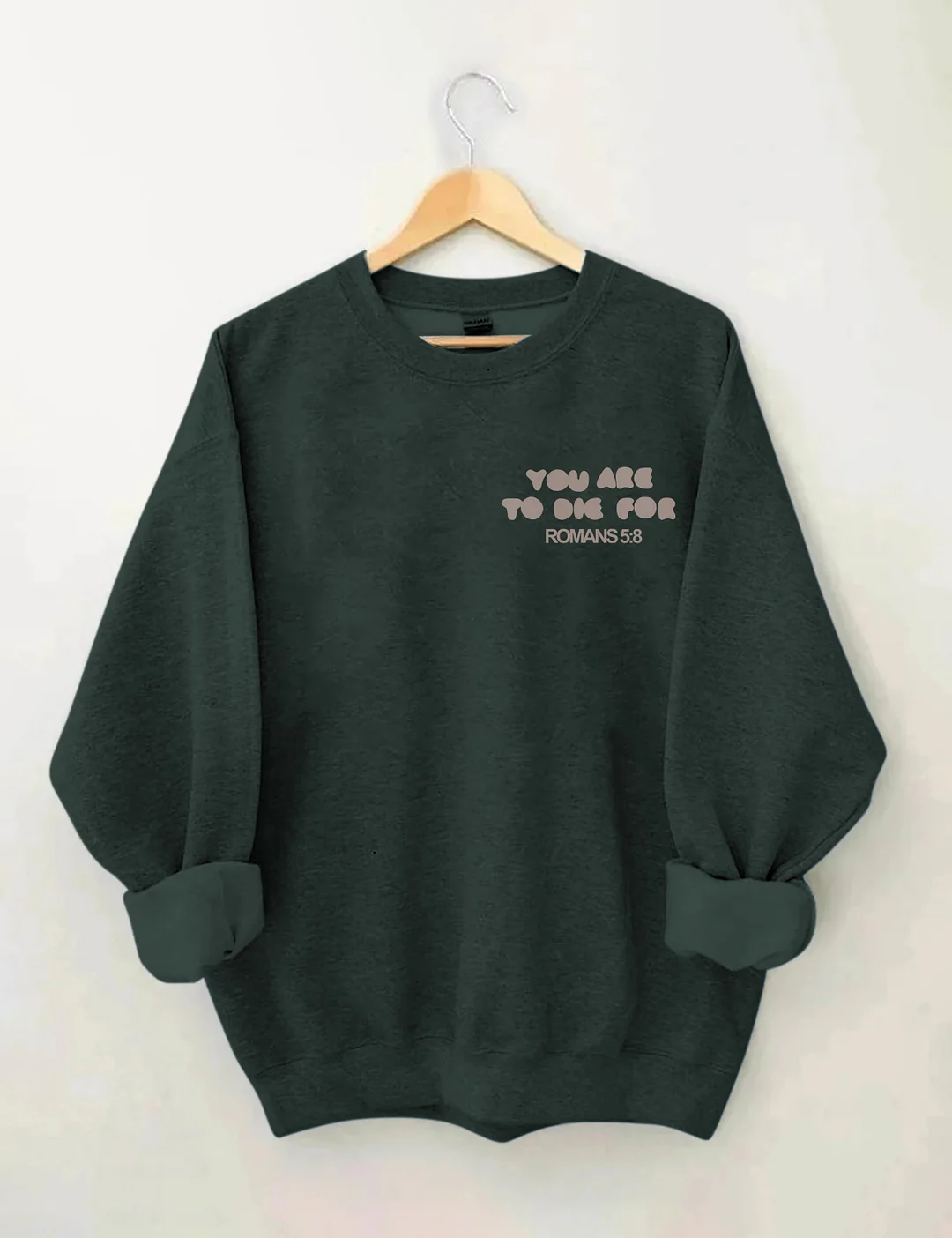  You're To Die For Love of God Sweatshirt
