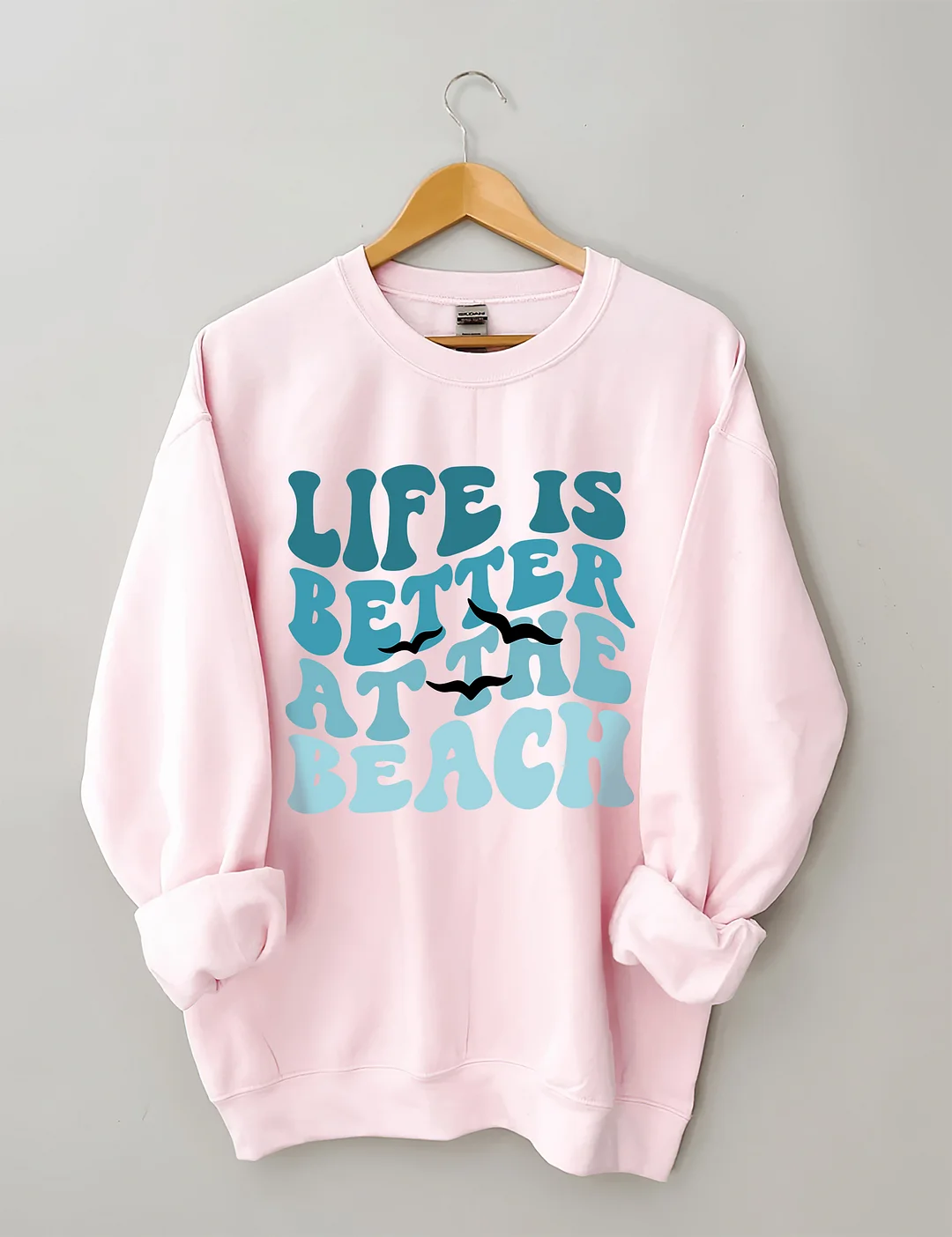 Life Is Better At The Beach Sweatshirt