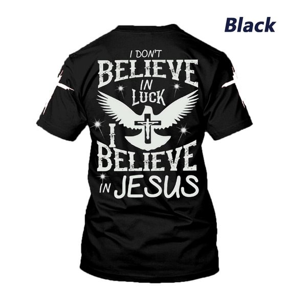 I Don’t Believe in Luck, I Believe in Jesus, Men’s and Women’s Christian T-shirts - Life is Beautiful for You - SheChoic