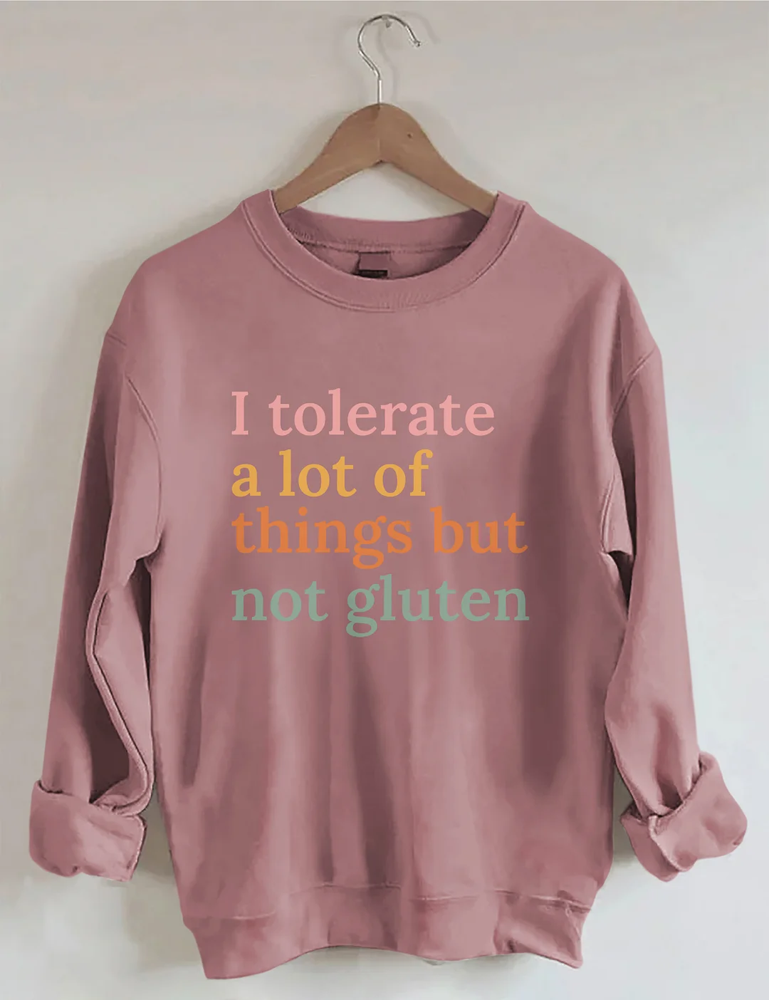 I Tolerate A Lot Of Things But Not Gluten Sweatshirt