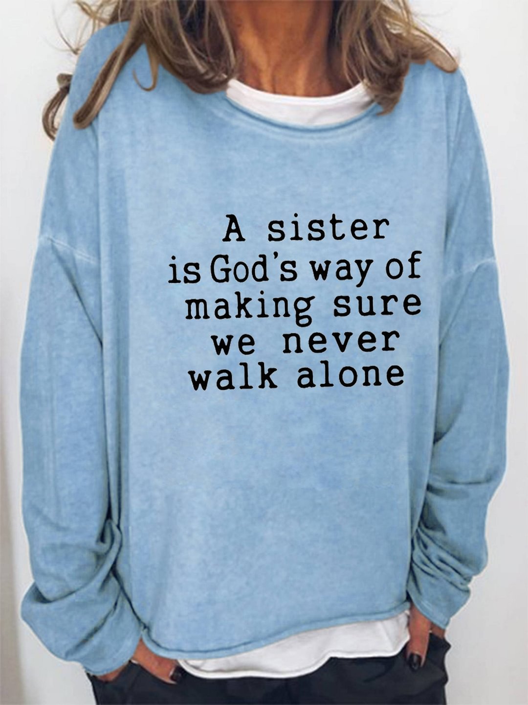A Sister Is God's Way Of Making Sure We Never Walk Alone Sweatshirt