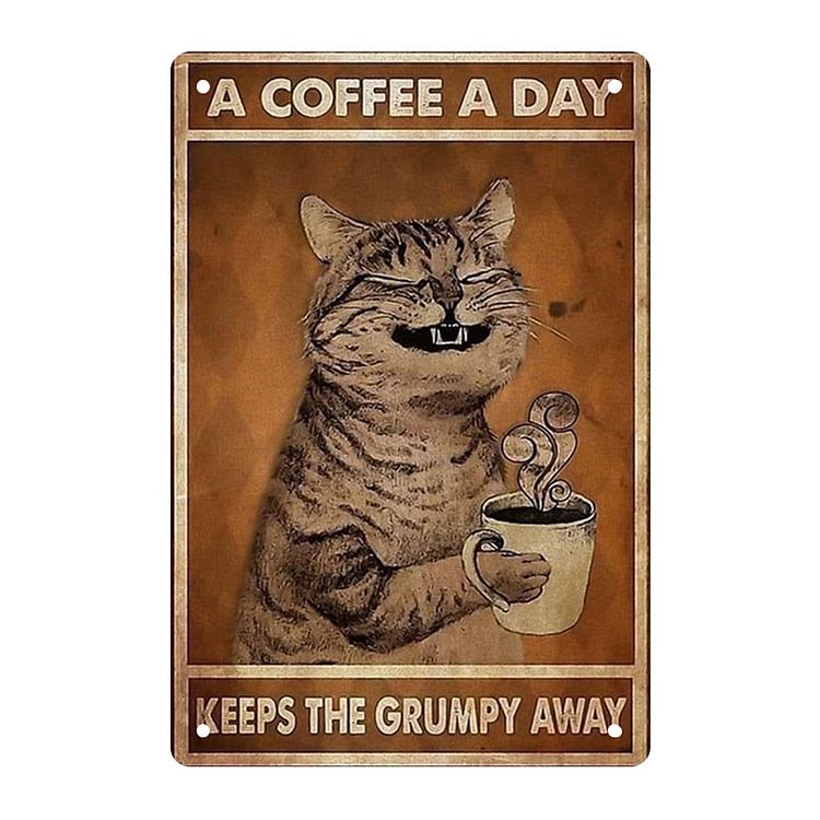 Coffee Cat A Coffee A Day Keeps The Grumpy Away - Vintage Tin Signs/Wooden Signs - 7.9x11.8in & 11.8x15.7in