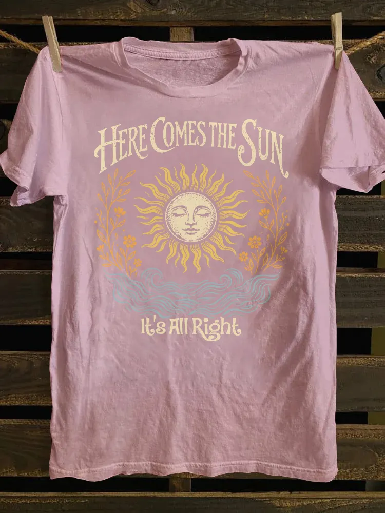 Here Comes The Sun It's All Right T-shirt