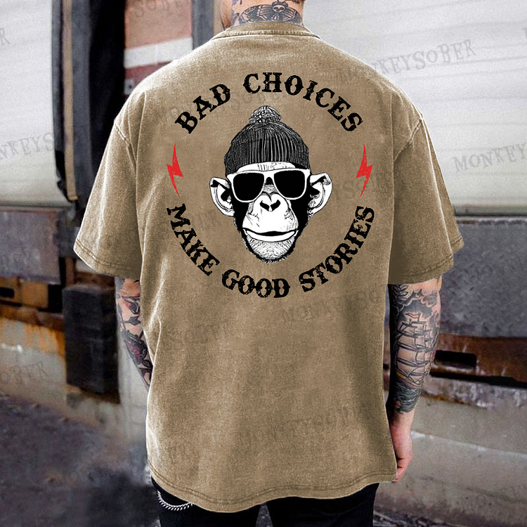 Bad Choices Make Good Stories Funny Gift Washed T-Shirt