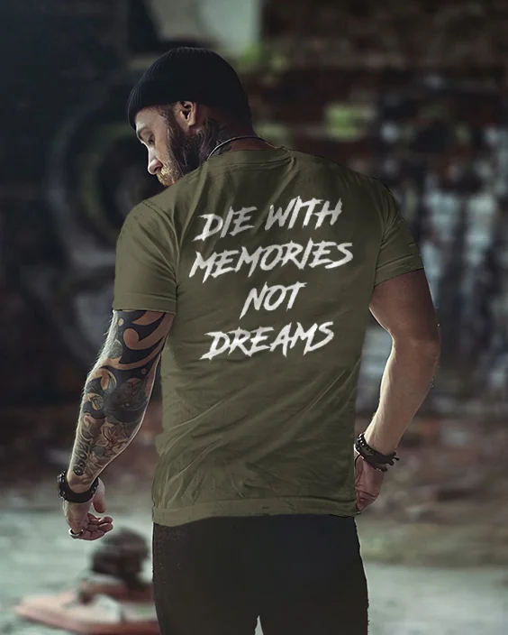 Die with Memories Not Dreams T-shirt