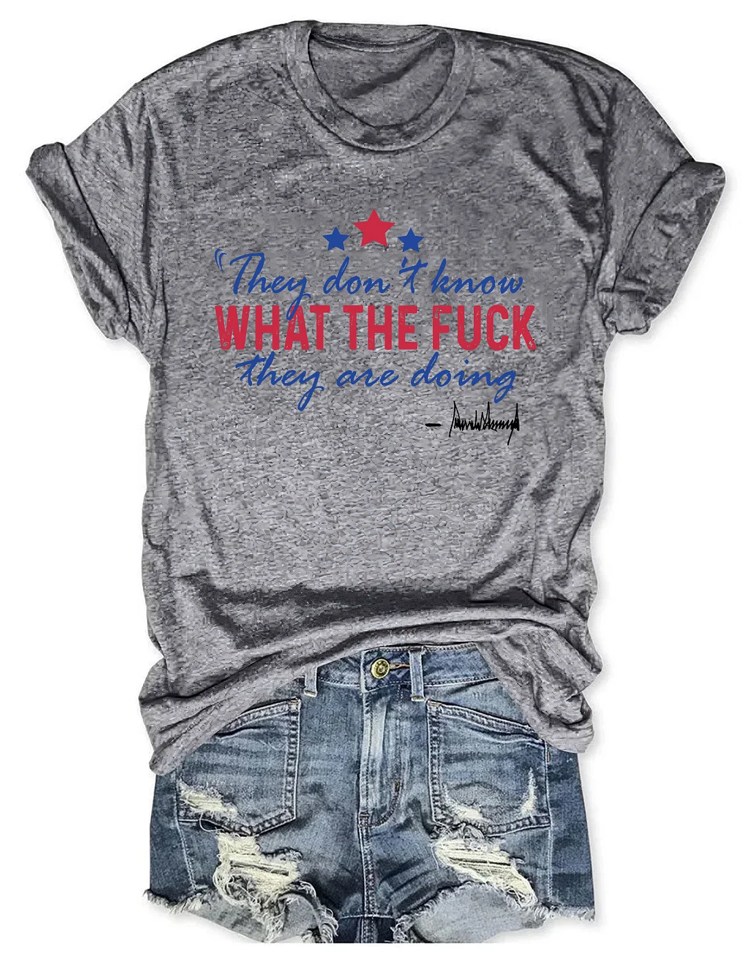 They Don't Know What The Fuck They Are Doing T-shirt