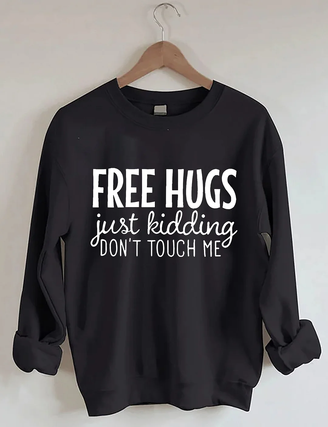 Free Hugs Just Kidding Don't Tough Me Sweatshirt