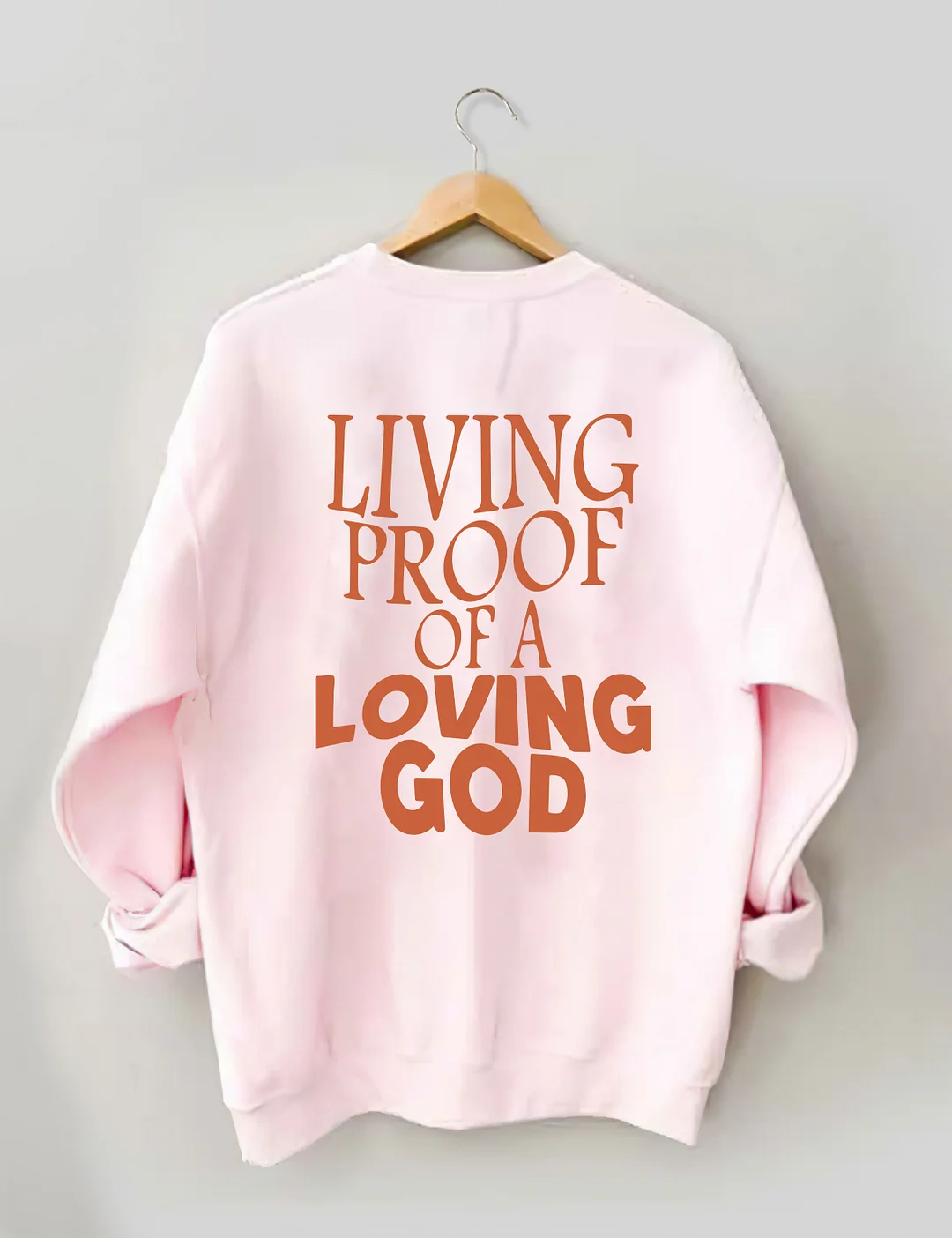 Living Proof Of A Loving God Sweatshirt