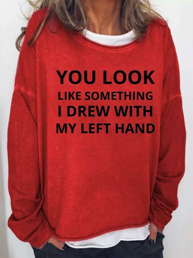 You Look Like Something I Drew Women's Cotton-Blend Long Sleeve Sweatshirt