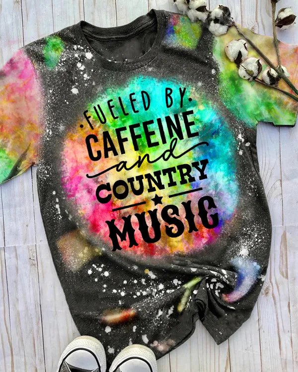 Fueled By Caffeine And Country Music Tie Dye Shirt