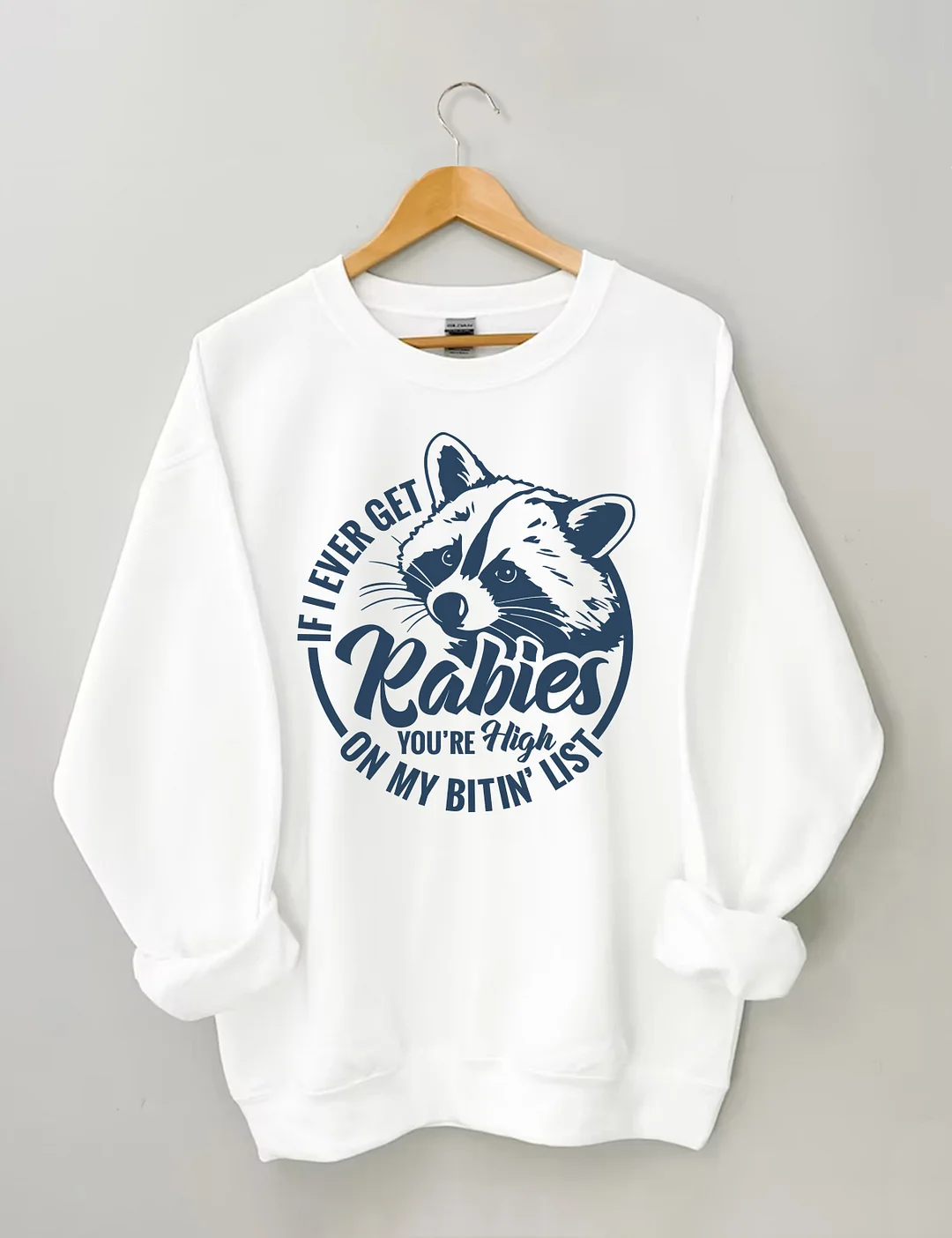 If I Ever Get Rabies Sweatshirt