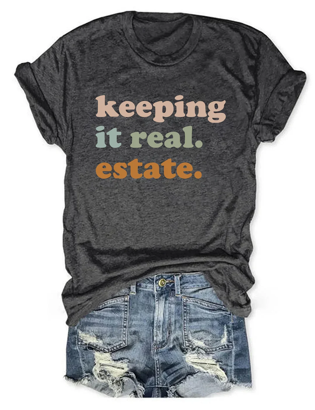 Keeping It Real Estate T-Shirt