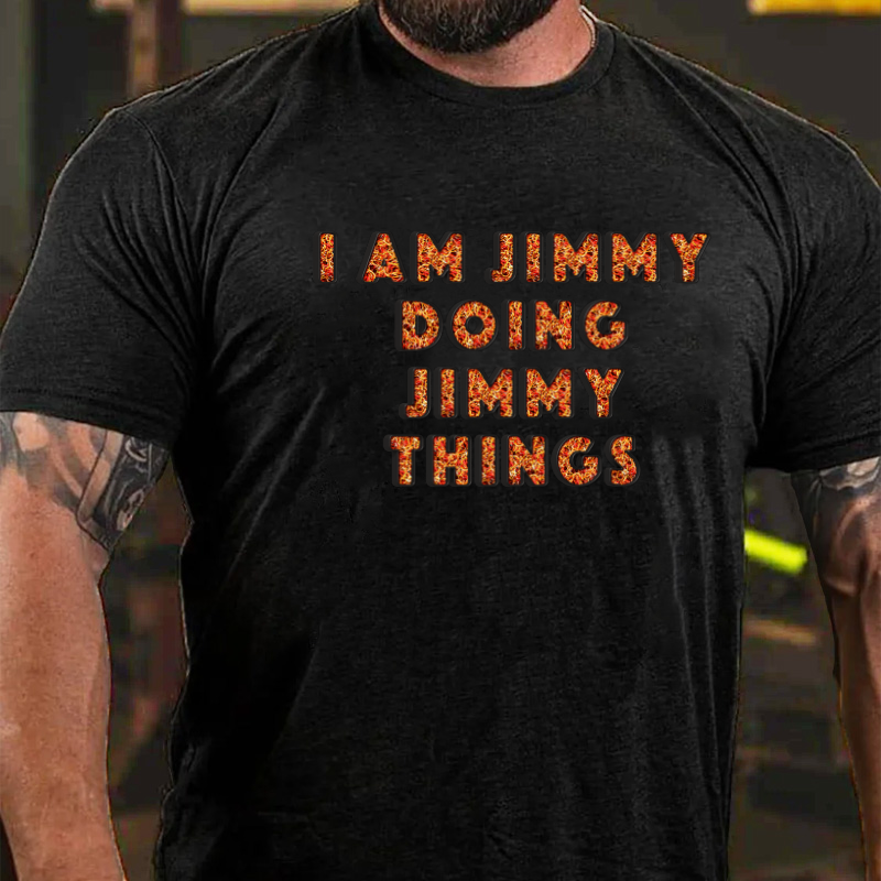 I Am Jimmy Doing Jimmy Things T-Shirt ctolen