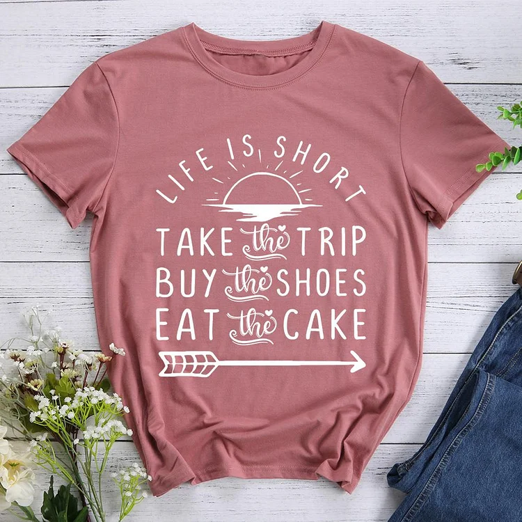 Life Is Short Take The Trip T-shirt Tee -610891-Annaletters
