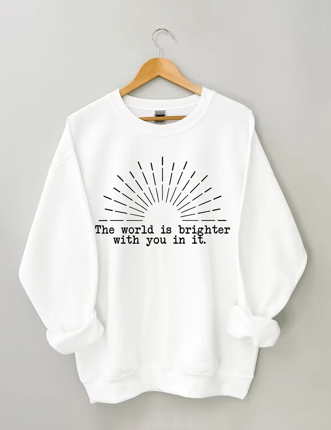 The World Is Brighter With You In It Sweatshirt