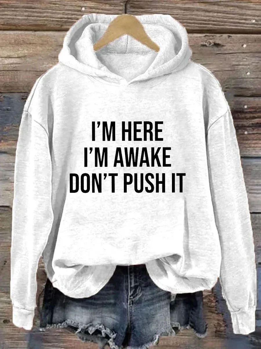 I'm Here I'm Awake Don't Push It Hoodie