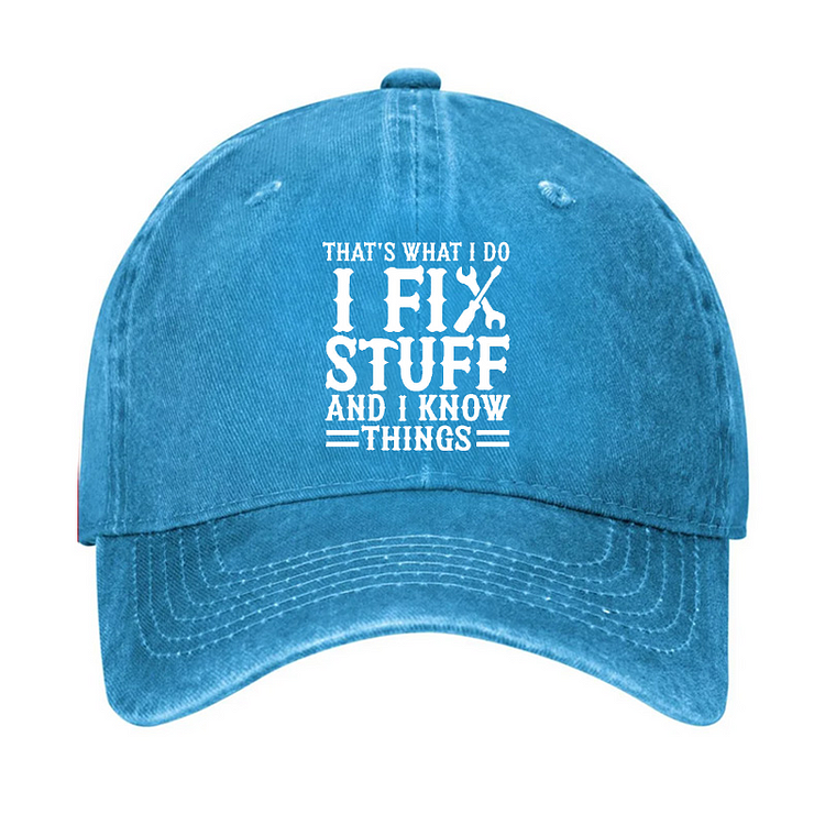 That's What I Do I Fix Stuff And I Know Things Sarcastic Hat socialshop