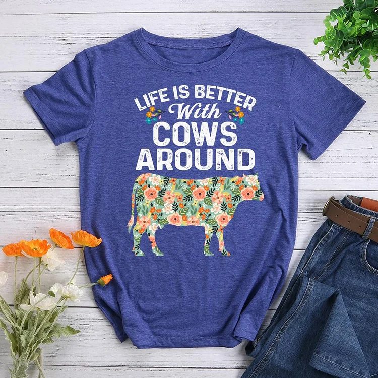 life is better with cows around Round Neck T-shirt-0020623