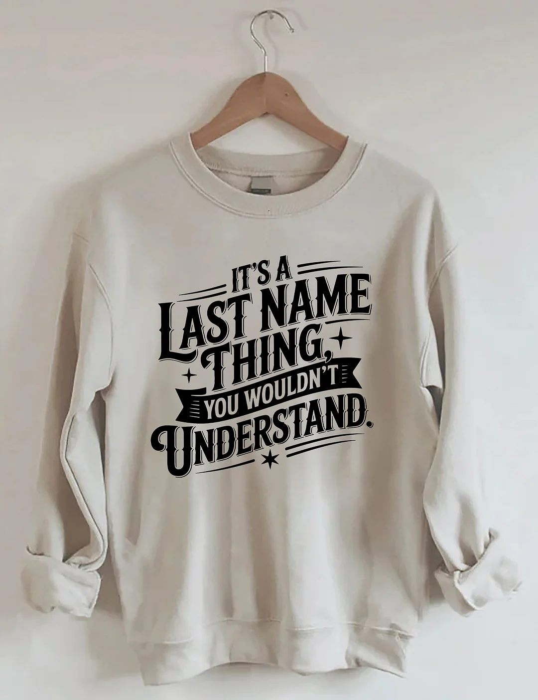 It’s A Last Name Thing Sweatshirt