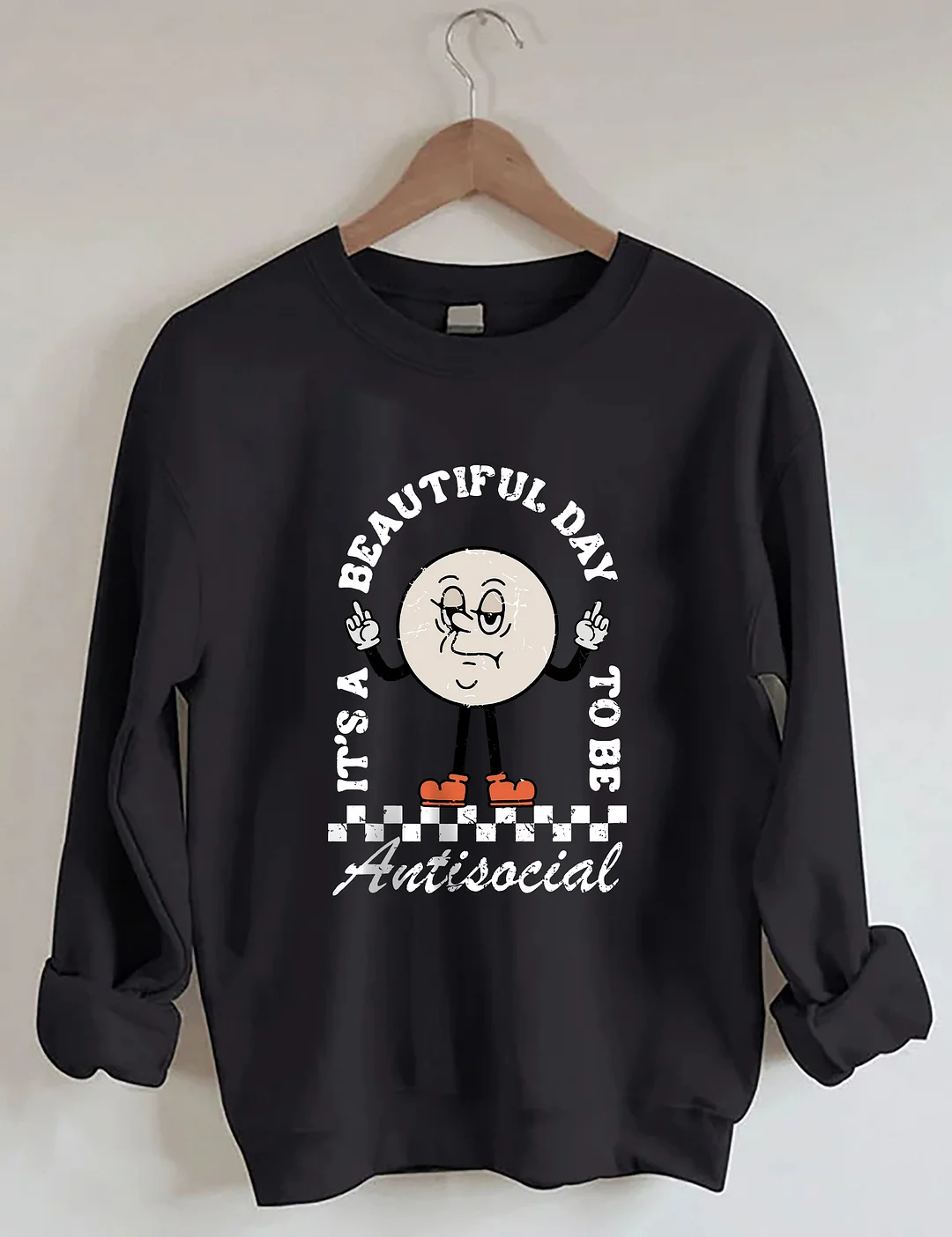 It’s A Beautiful Day To Be Antisocial Sweatshirt