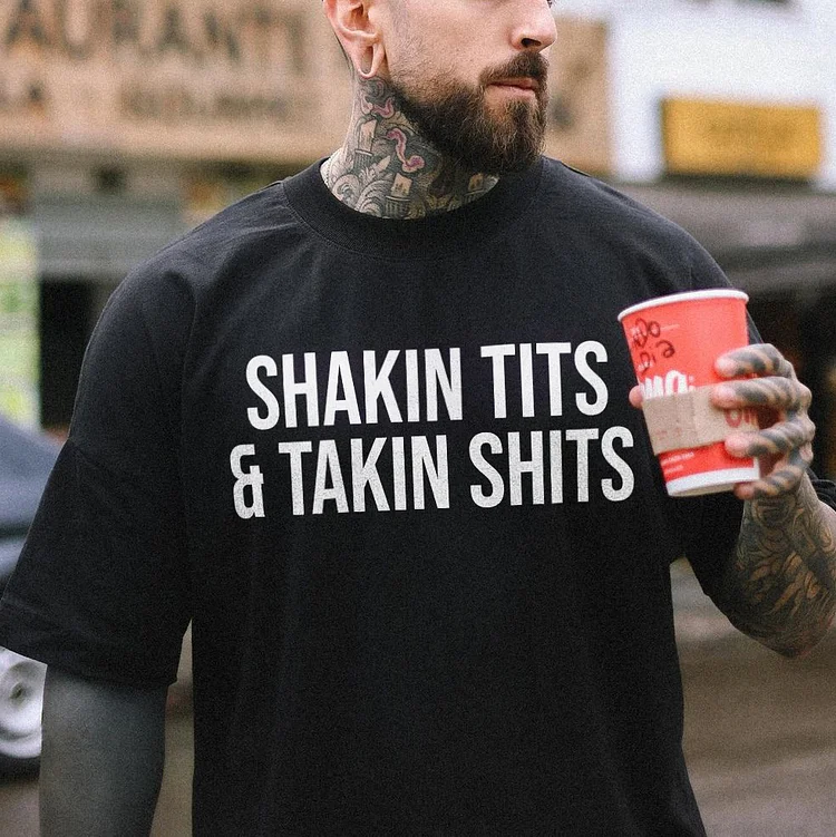 Shakin Tits & Takin Shits T-shirt
