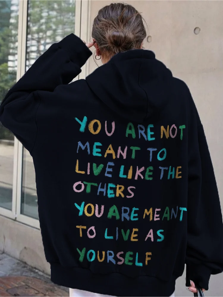 You Are Not Meant to Live Like the Others You Are Meant to Live as Yourself Hoodie