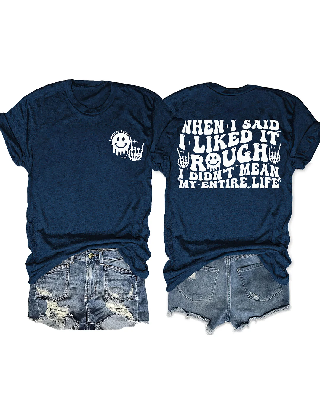 When I Said I Liked It Rough I Didn't Mean My Entire Life T-shirt