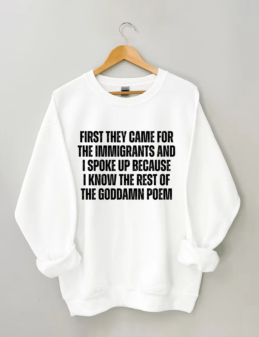 First They Came For The Immigrants Sweatshirt
