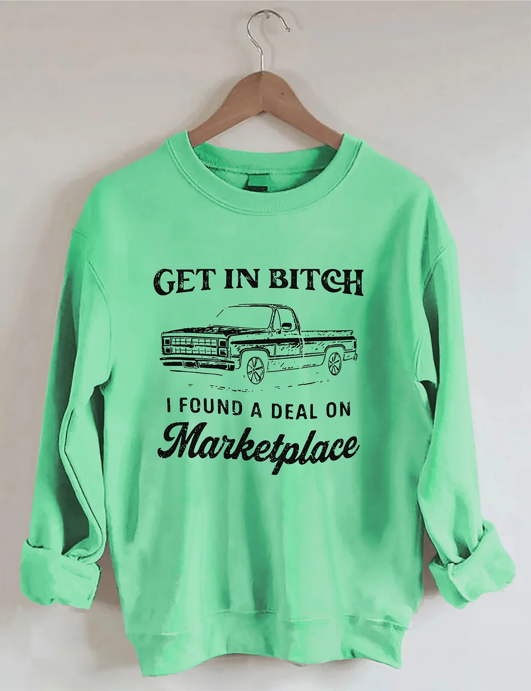 Get In Bitch I Found A Deal On Marketplace Sweatshirt
