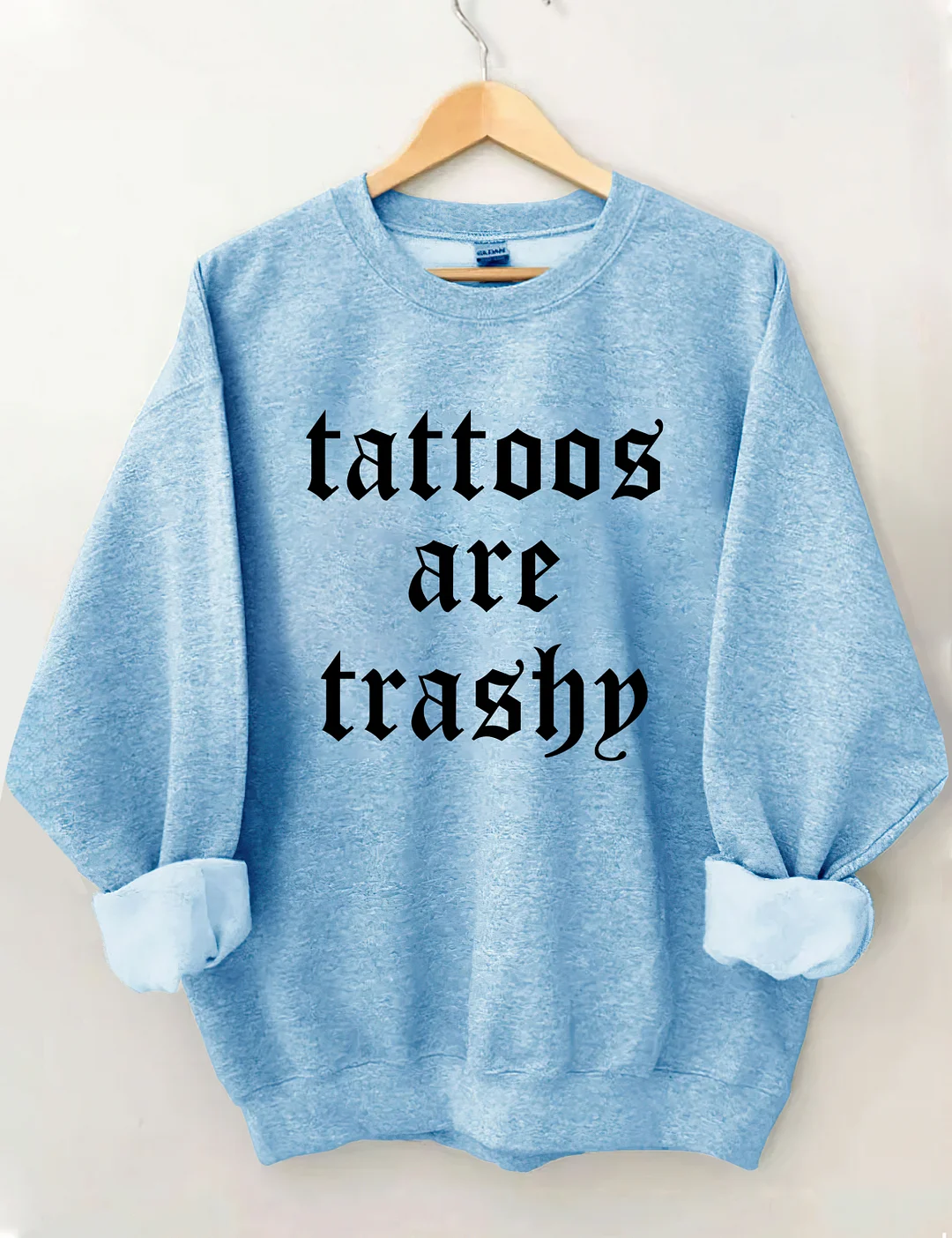 Tattoos Are Trashy Sweatshirt