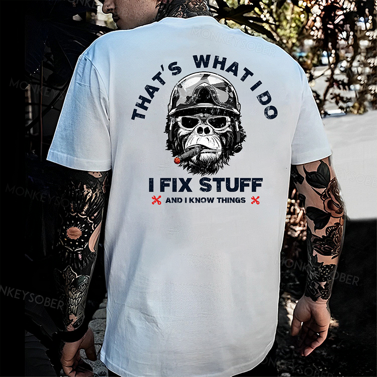 That's What I Do I Fix Stuff And I Know Things T-shirt