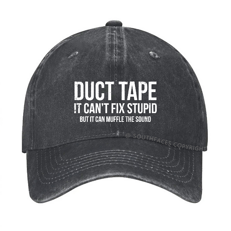 Duct Tape It Can't Fix Stupid But It Can Muffle The Sound Hat