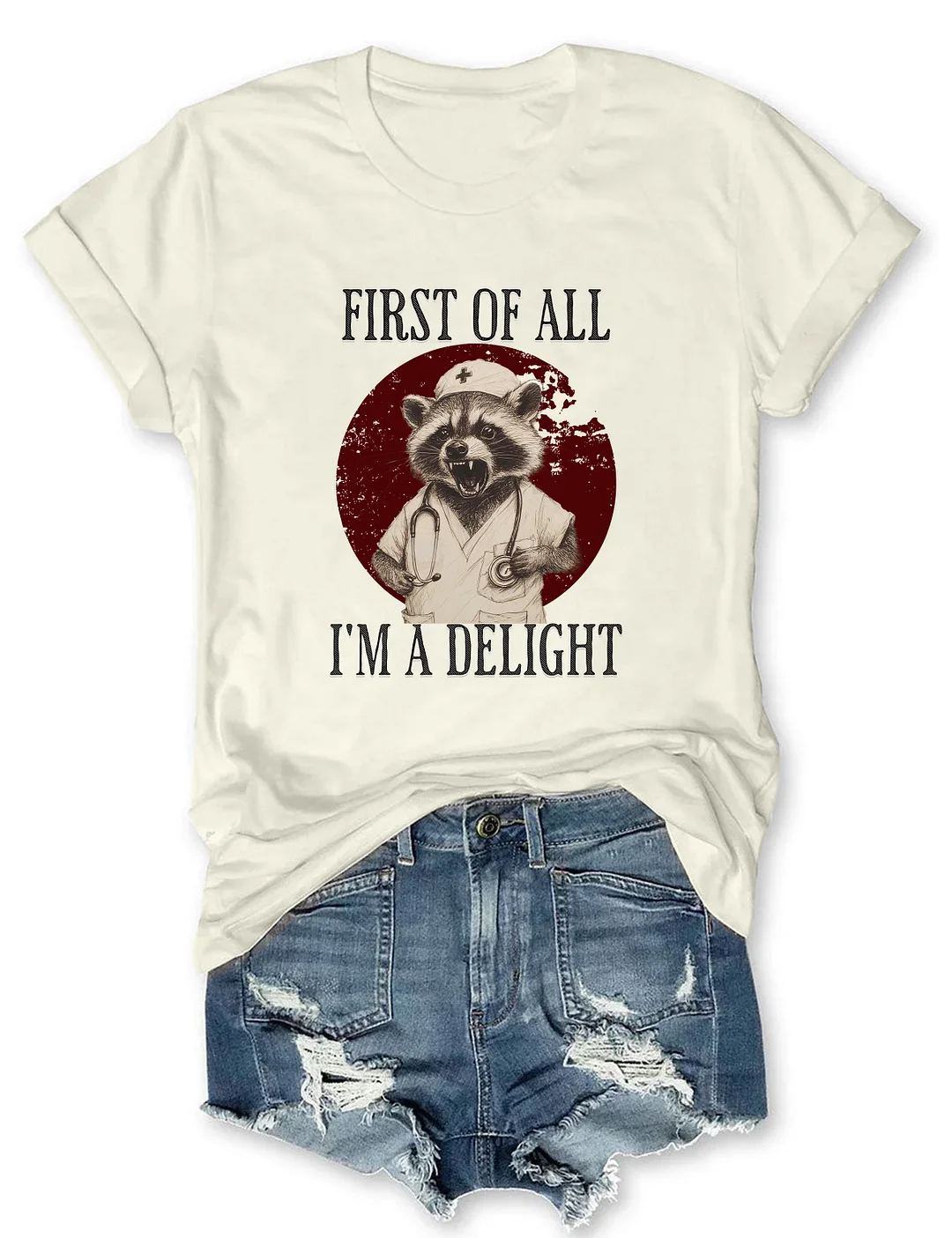 First Of All I'm A Delight Raccoon Nurse T-shirt