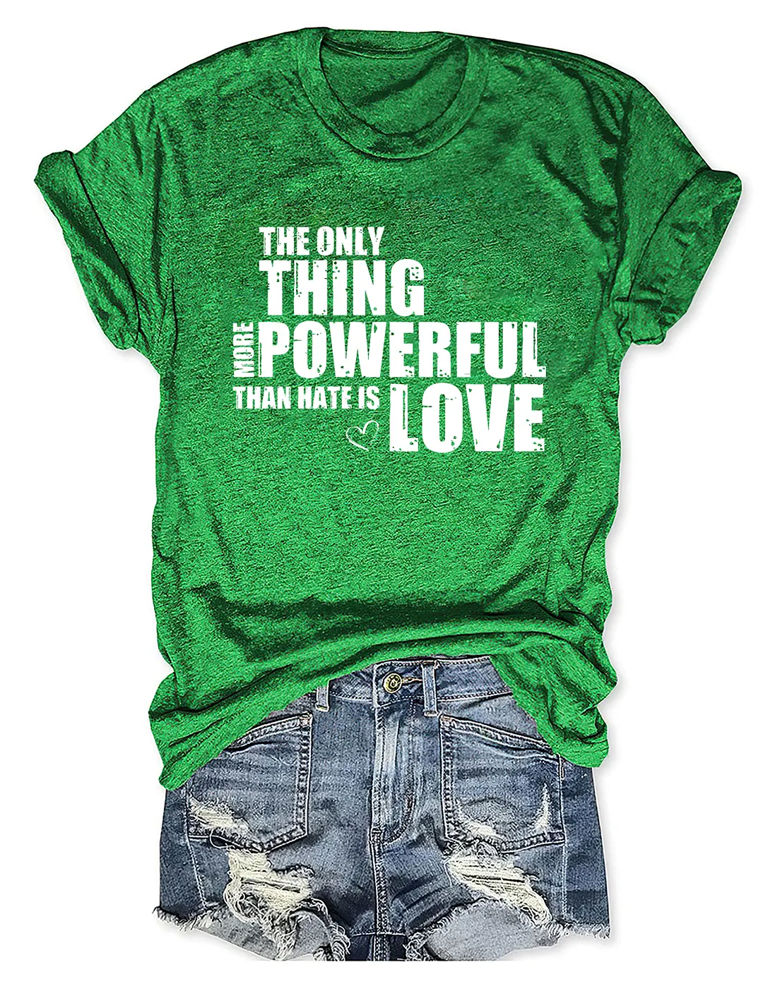 The Only Thing More Powerful Than Hate Is Love T-shirt