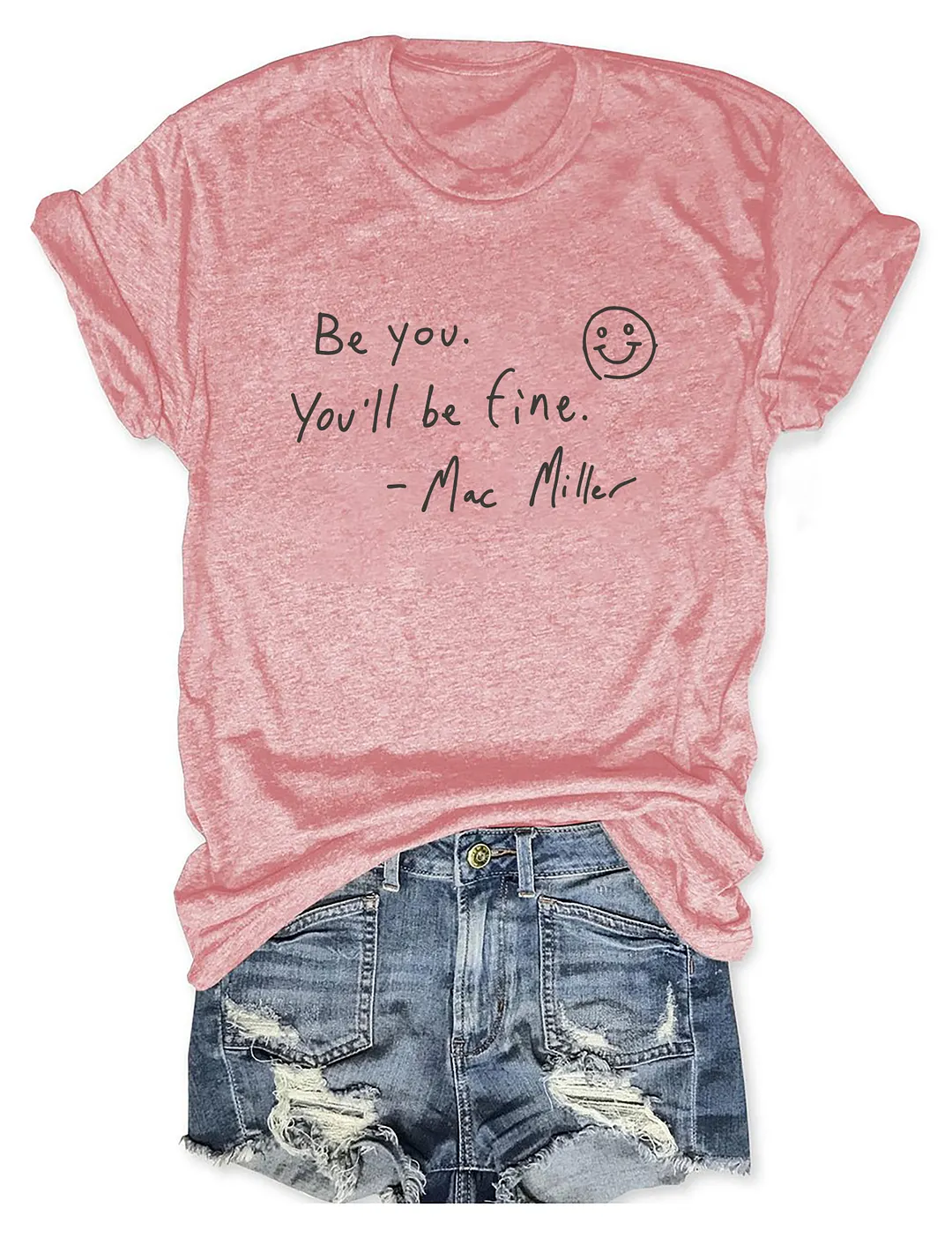 Be You You'll Be Fine Mac Miller T-shirt
