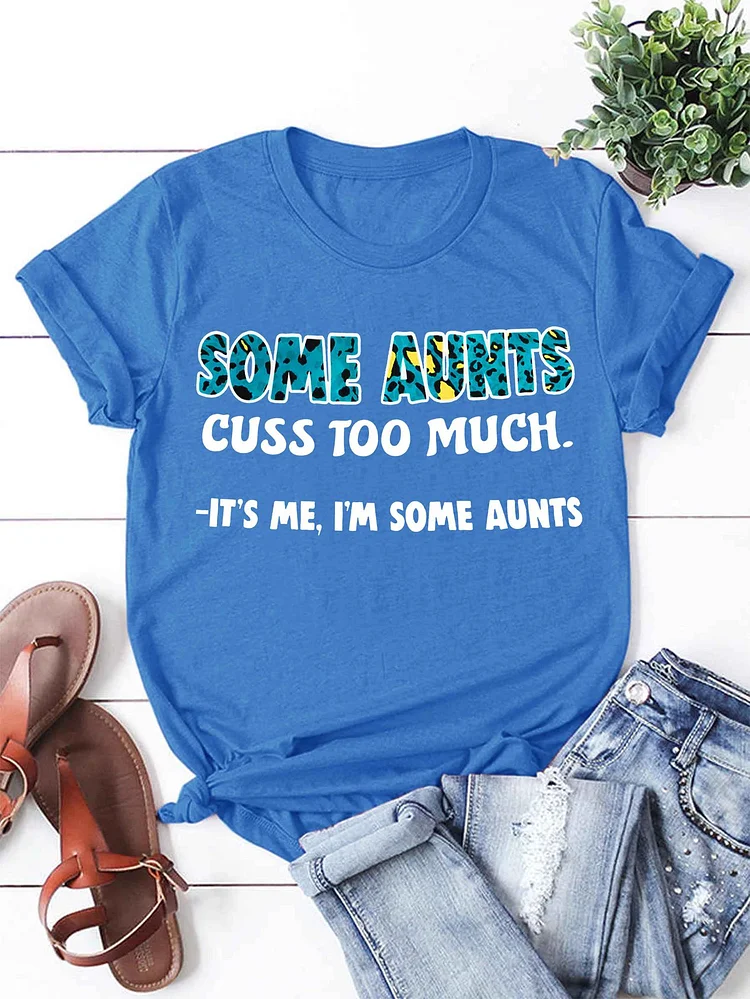 Bestdealfriday Some Aunts Cuss Too Much It’S Me I’M Some Aunts T-Shirt