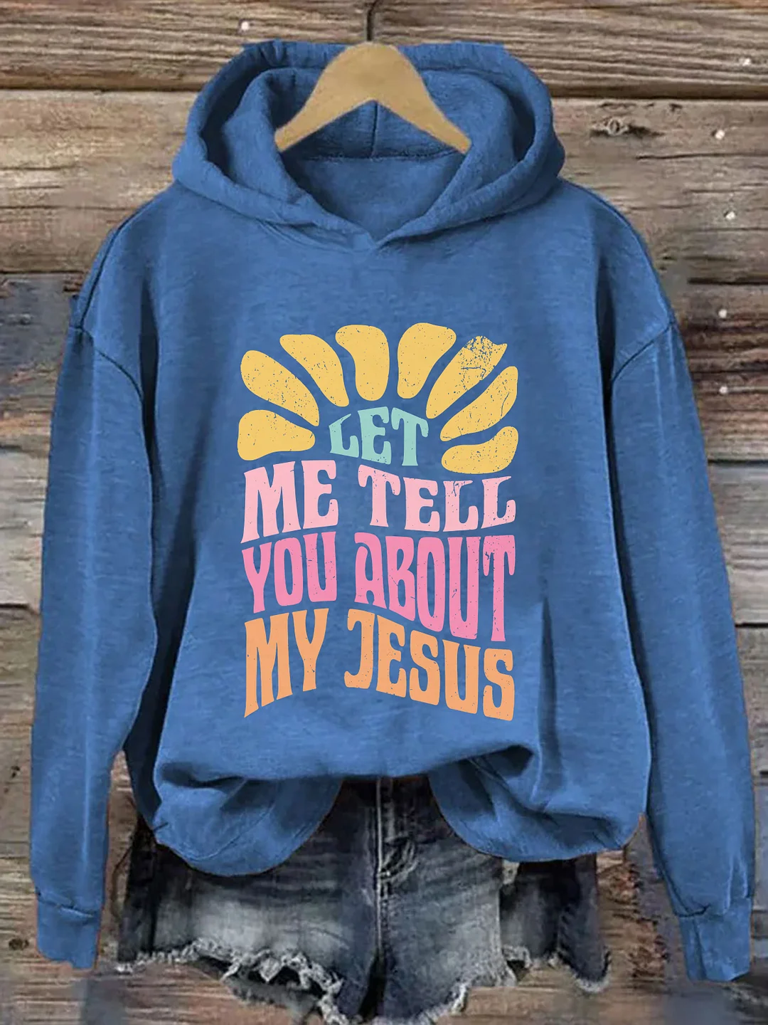 Let Me Tell You About My Jesus Hoodie